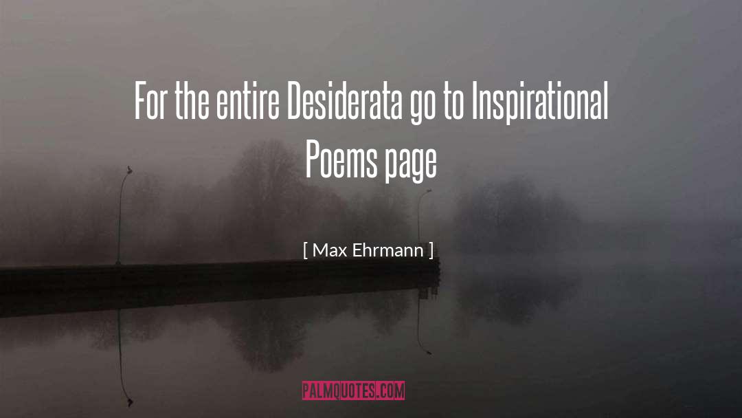 Max Ehrmann Quotes: For the entire Desiderata go