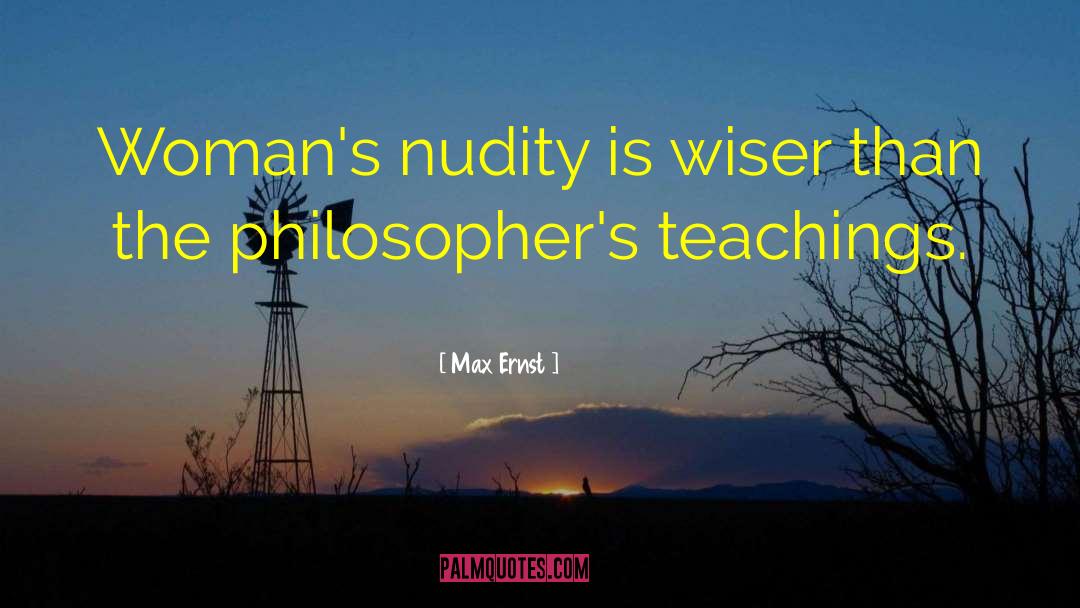 Max Ernst Quotes: Woman's nudity is wiser than