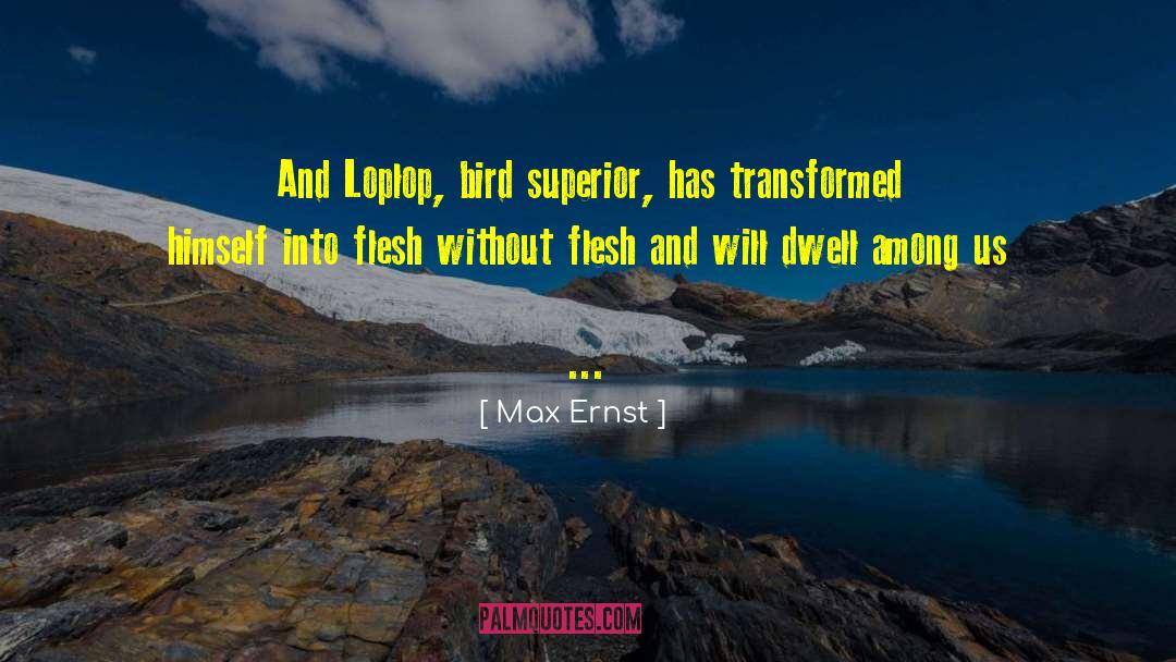 Max Ernst Quotes: And Loplop, bird superior, has