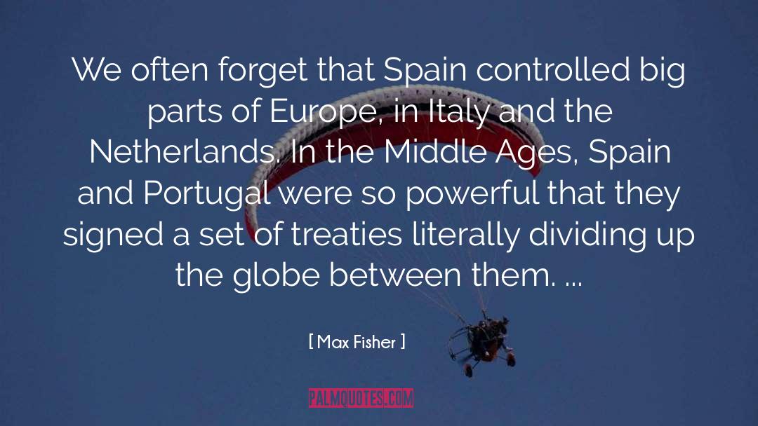 Max Fisher Quotes: We often forget that Spain