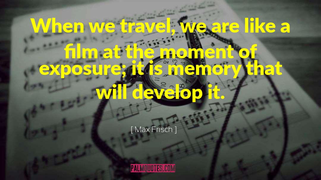 Max Frisch Quotes: When we travel, we are