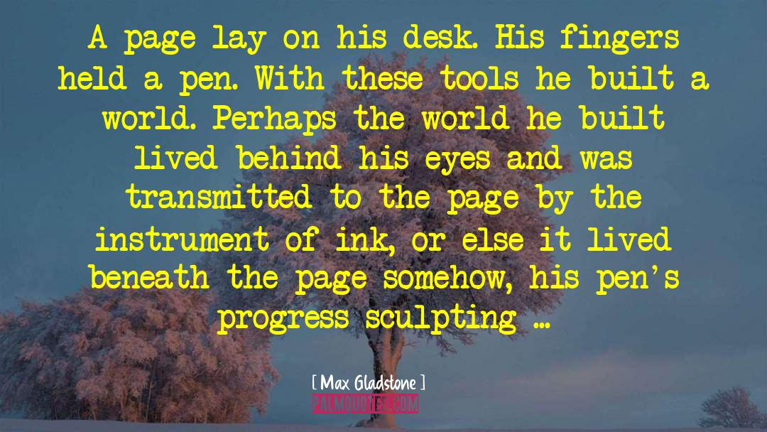 Max Gladstone Quotes: A page lay on his