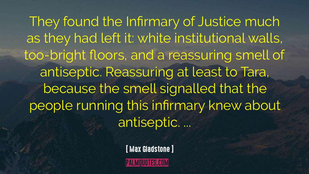 Max Gladstone Quotes: They found the Infirmary of