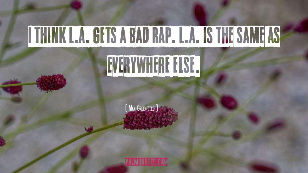 Max Greenfield Quotes: I think L.A. gets a