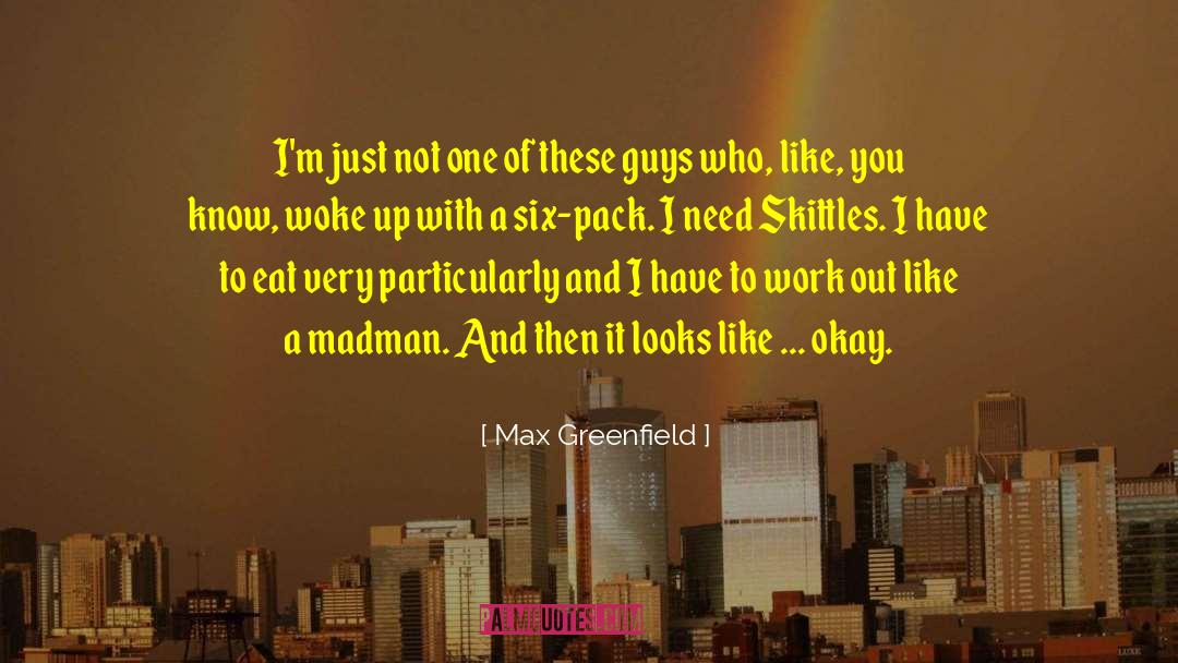 Max Greenfield Quotes: I'm just not one of