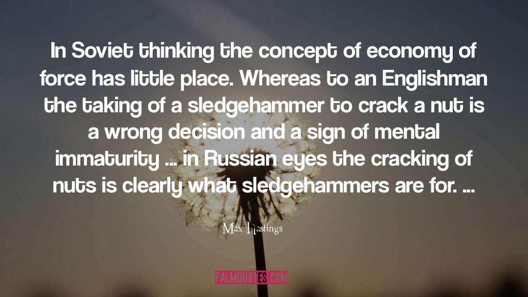 Max Hastings Quotes: In Soviet thinking the concept