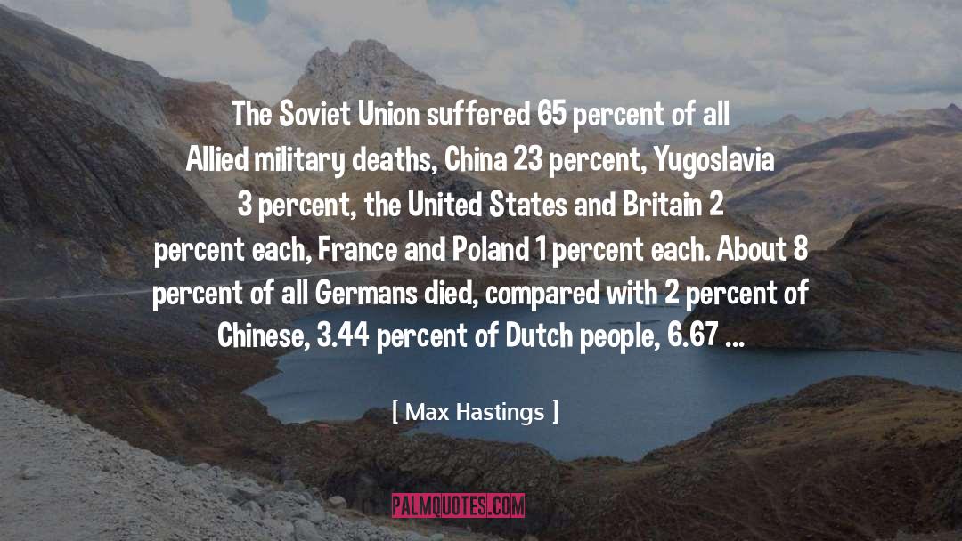 Max Hastings Quotes: The Soviet Union suffered 65