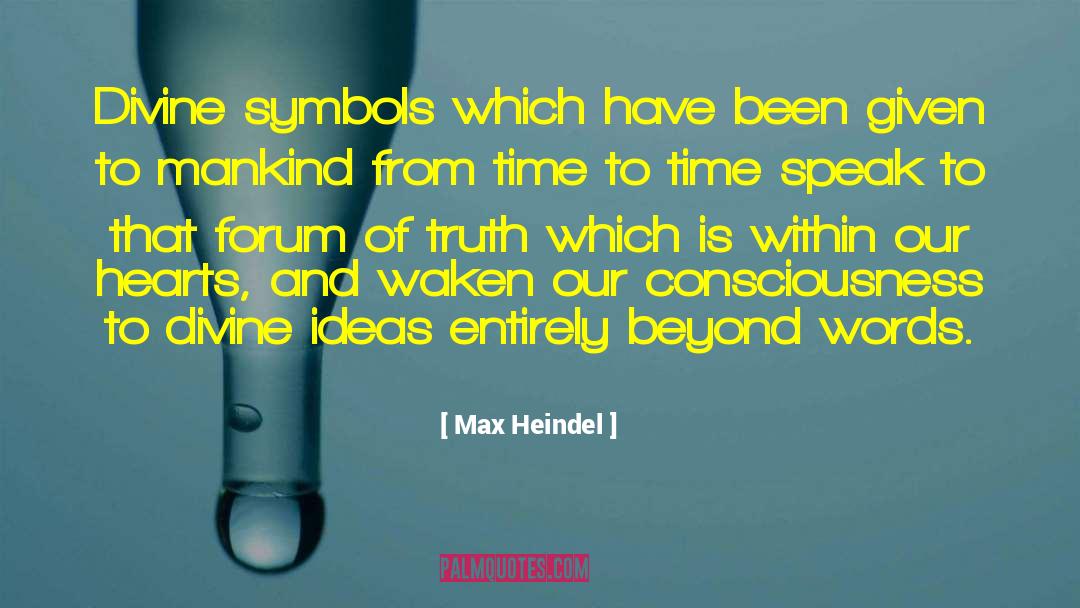 Max Heindel Quotes: Divine symbols which have been