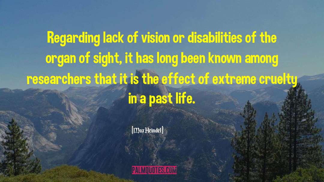 Max Heindel Quotes: Regarding lack of vision or