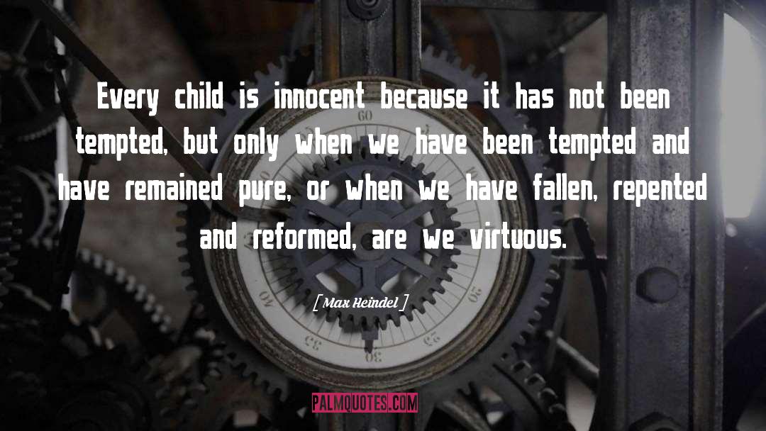 Max Heindel Quotes: Every child is innocent because