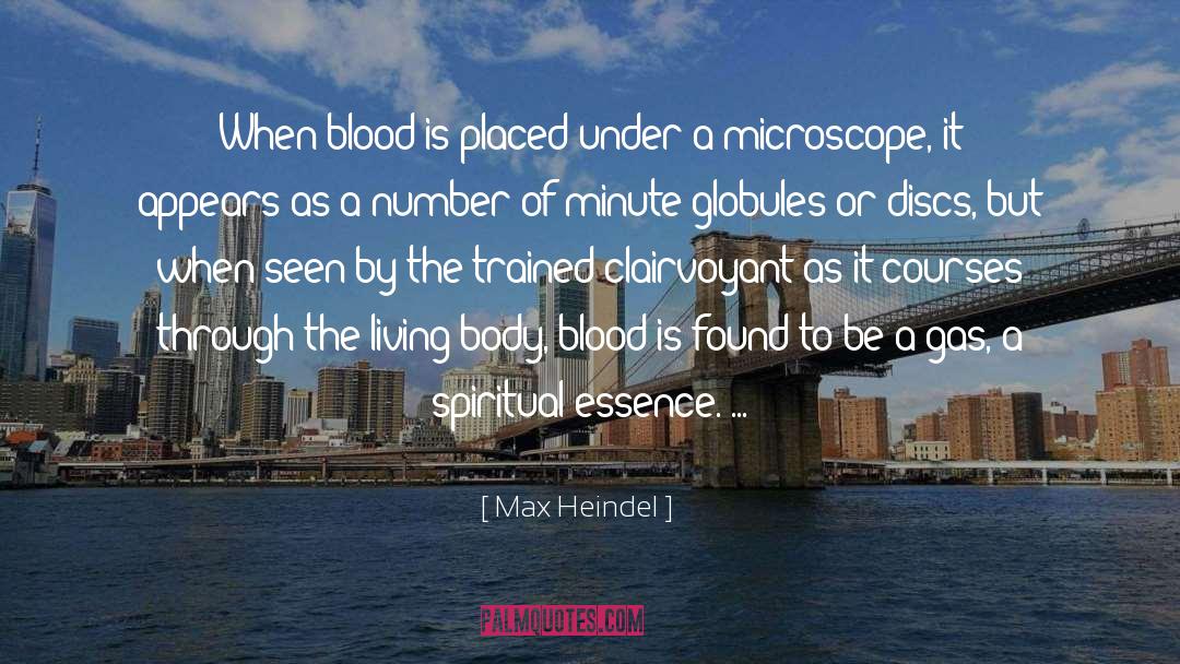 Max Heindel Quotes: When blood is placed under