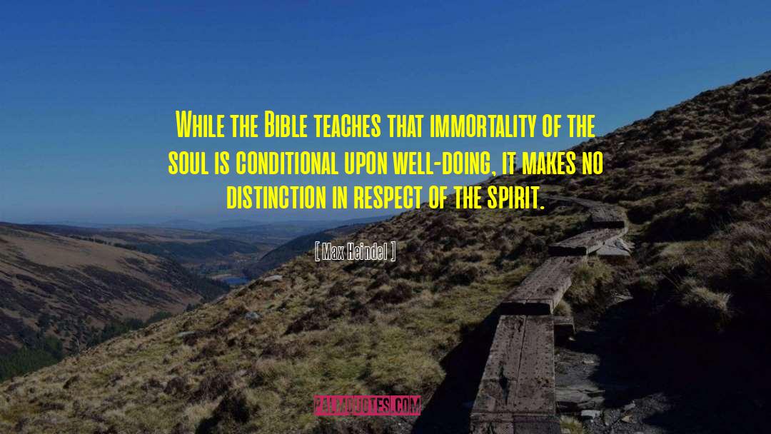 Max Heindel Quotes: While the Bible teaches that