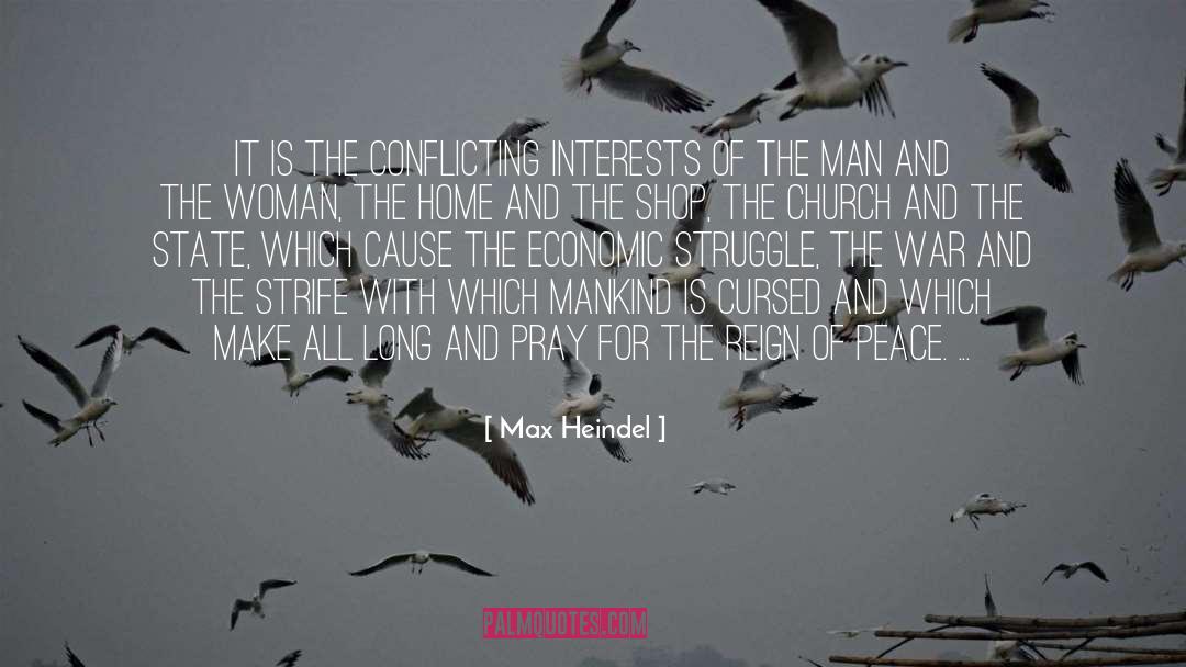 Max Heindel Quotes: It is the conflicting interests