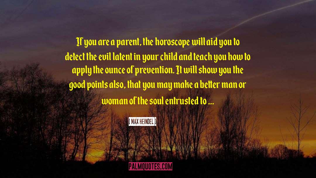 Max Heindel Quotes: If you are a parent,