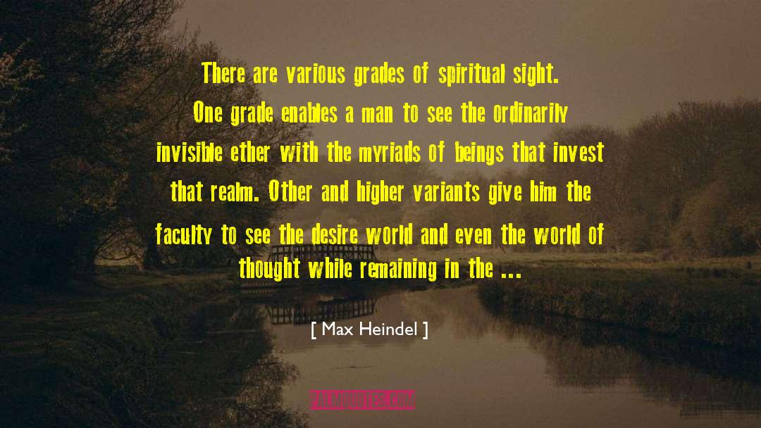 Max Heindel Quotes: There are various grades of