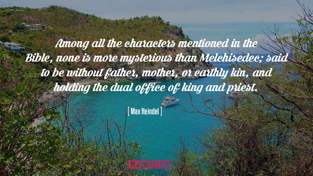 Max Heindel Quotes: Among all the characters mentioned