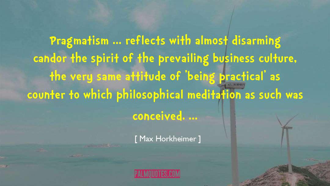 Max Horkheimer Quotes: Pragmatism ... reflects with almost