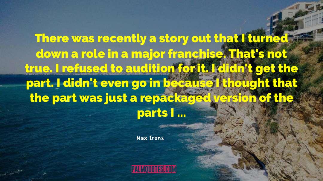 Max Irons Quotes: There was recently a story