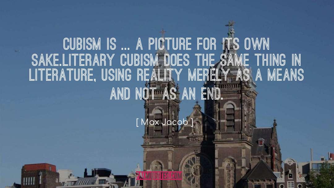 Max Jacob Quotes: Cubism is ... a picture