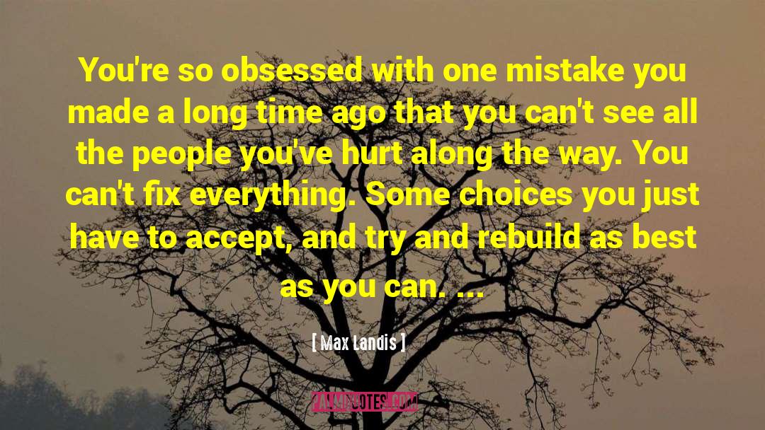 Max Landis Quotes: You're so obsessed with one