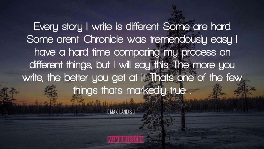 Max Landis Quotes: Every story I write is