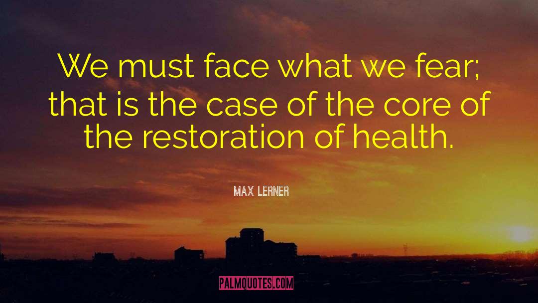 Max Lerner Quotes: We must face what we
