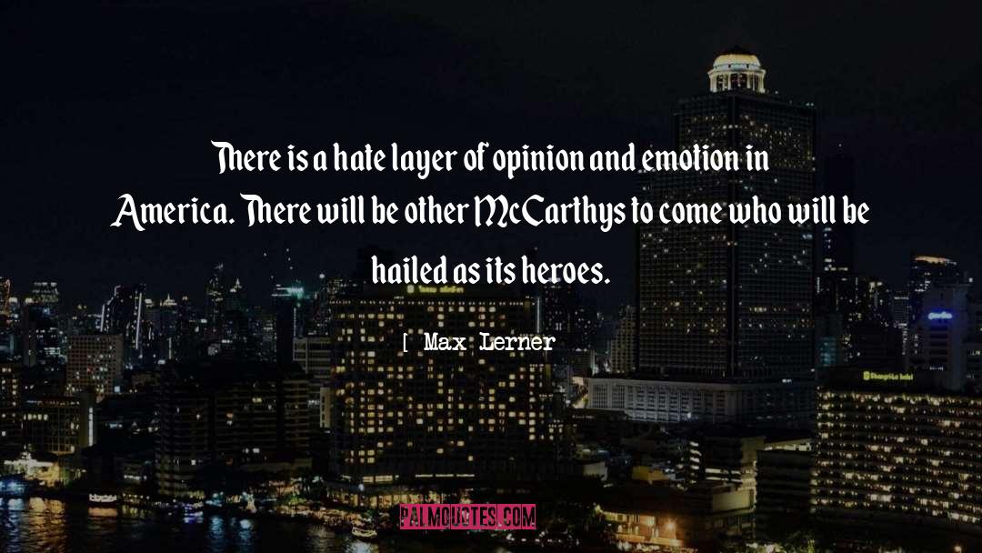 Max Lerner Quotes: There is a hate layer