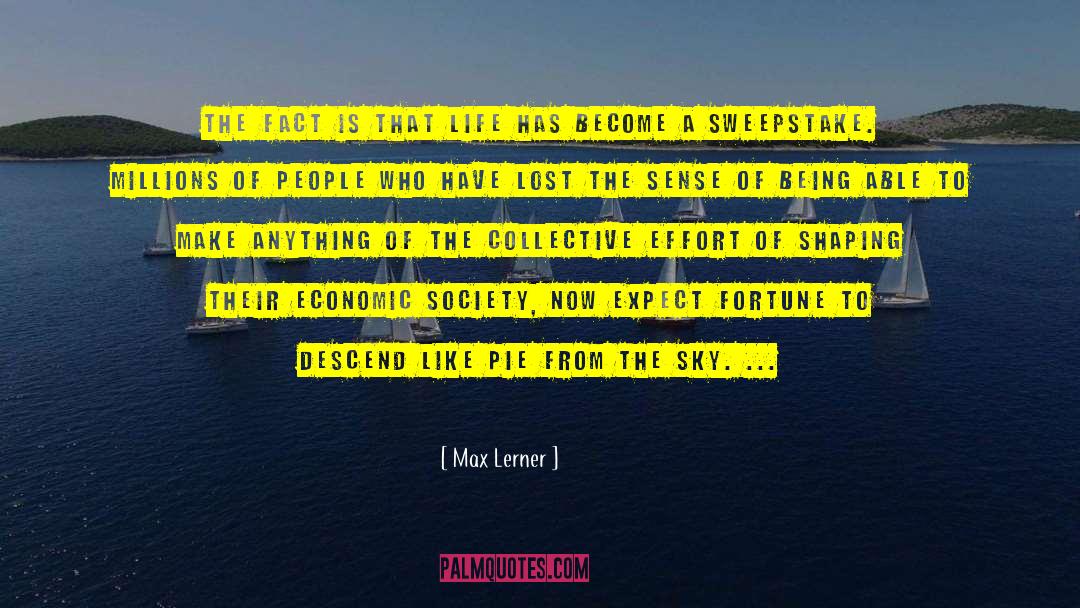 Max Lerner Quotes: The fact is that life