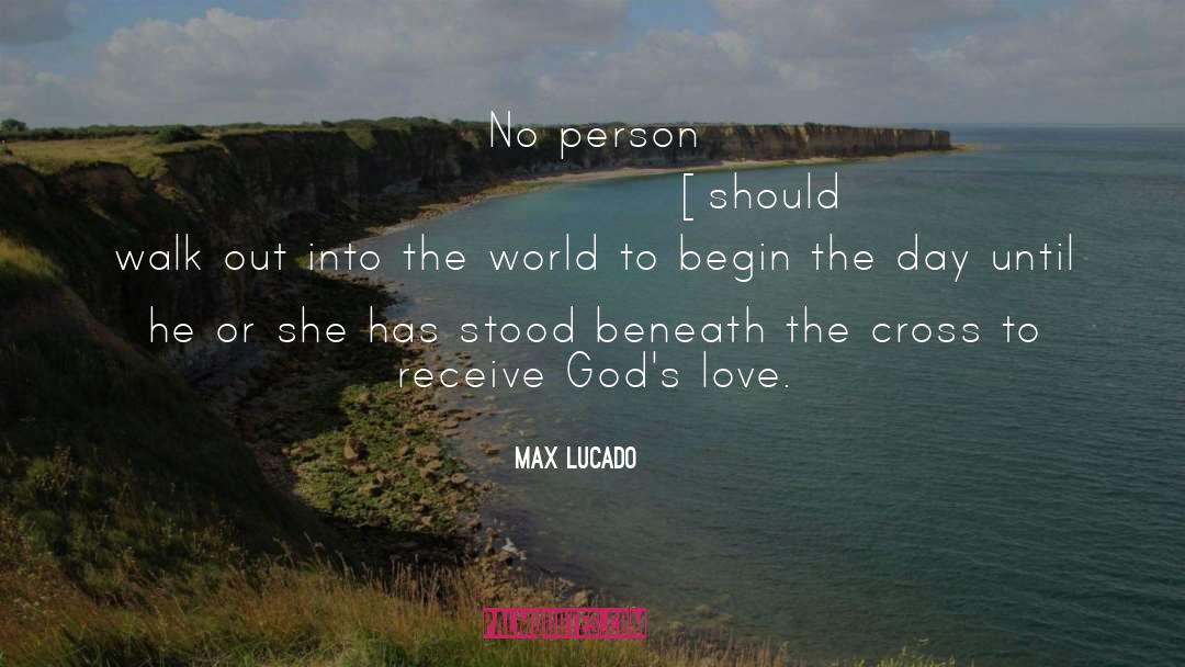 Max Lucado Quotes: No person [should] walk out