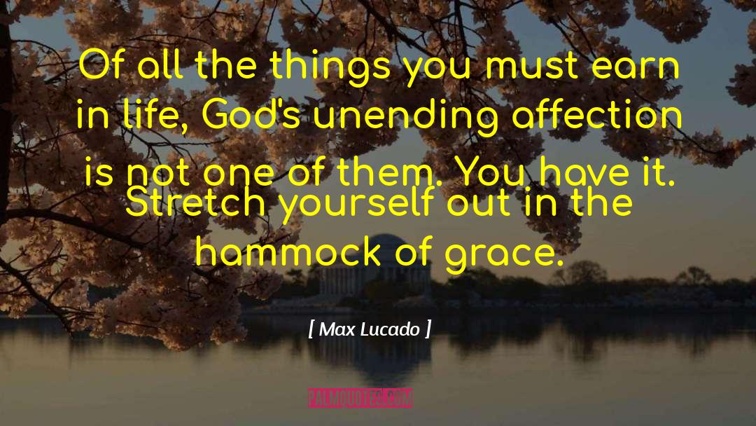 Max Lucado Quotes: Of all the things you