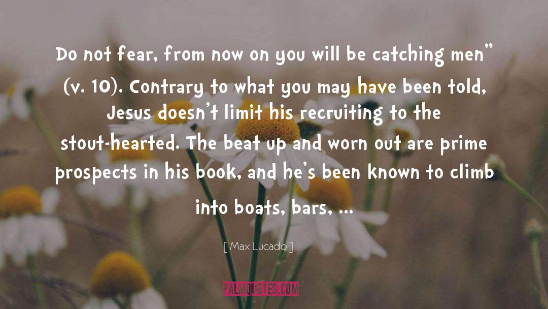 Max Lucado Quotes: Do not fear, from now