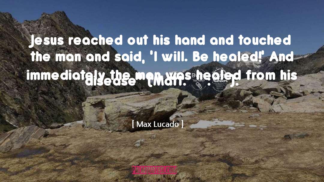 Max Lucado Quotes: Jesus reached out his hand