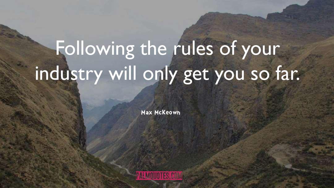 Max McKeown Quotes: Following the rules of your