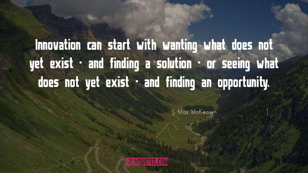 Max McKeown Quotes: Innovation can start with wanting