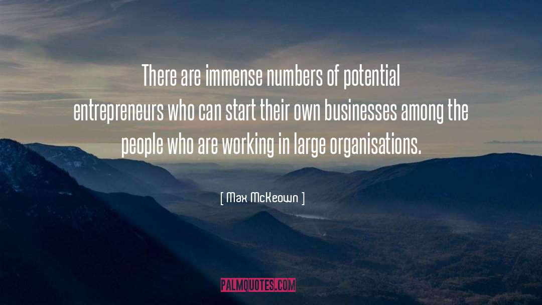 Max McKeown Quotes: There are immense numbers of