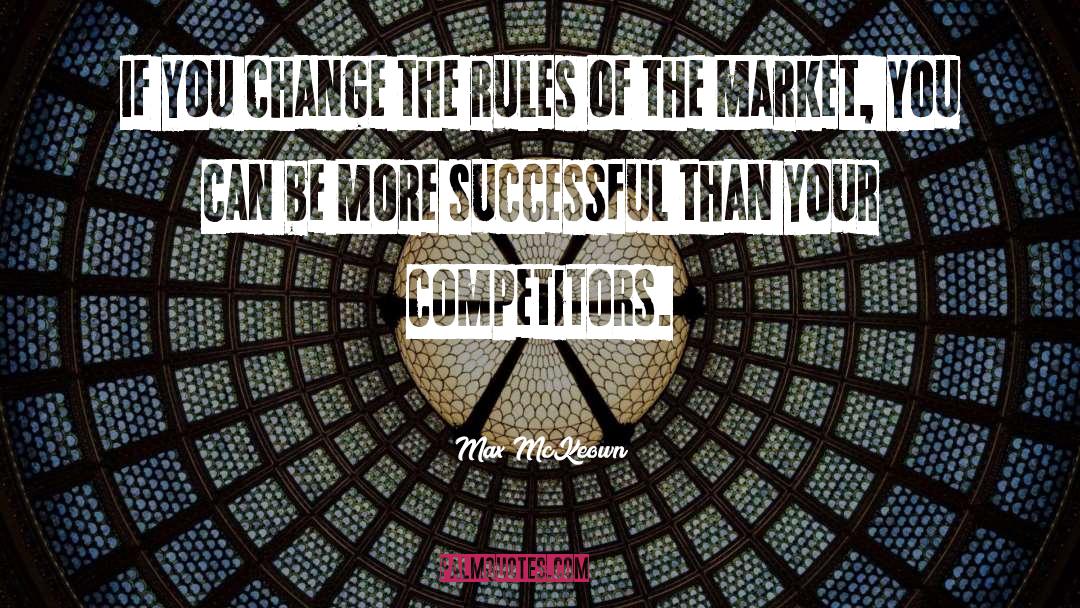 Max McKeown Quotes: If you change the rules