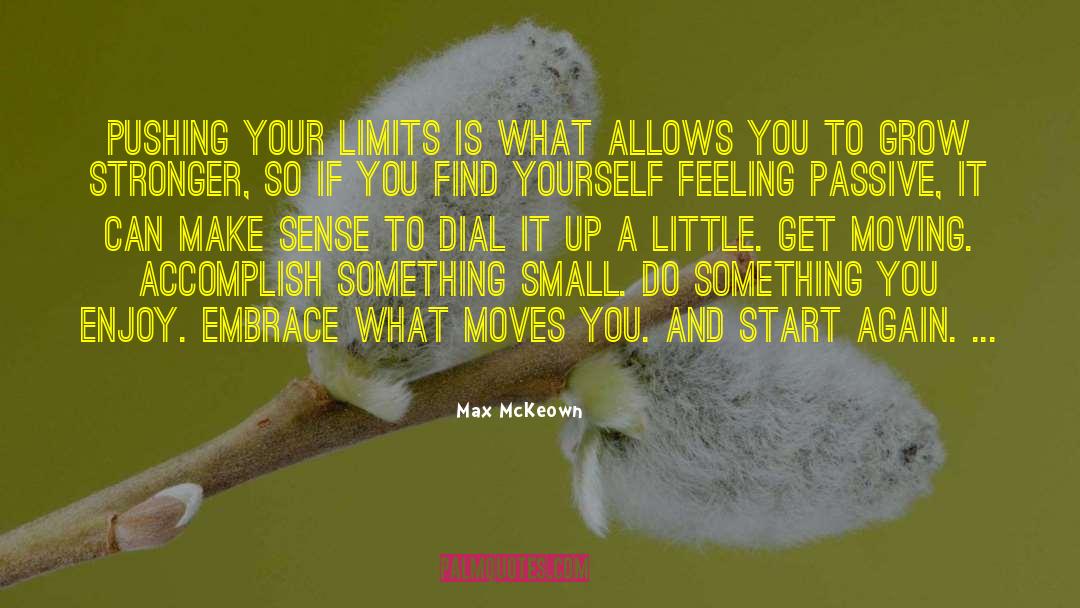 Max McKeown Quotes: Pushing your limits is what