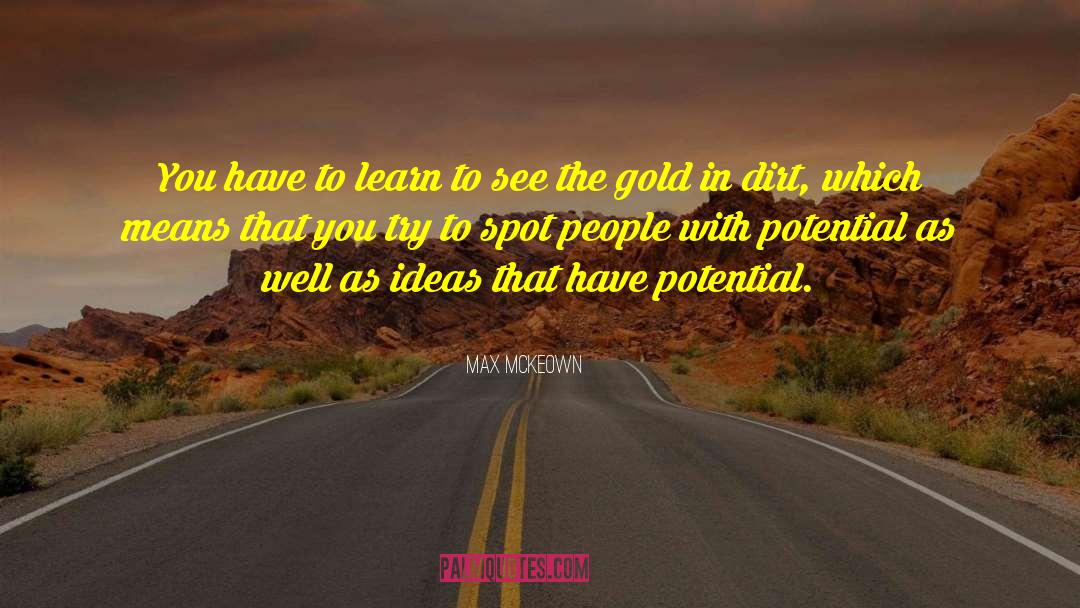 Max McKeown Quotes: You have to learn to