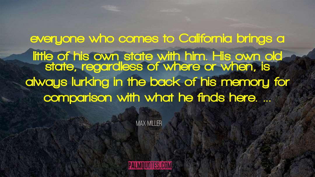 Max Miller Quotes: everyone who comes to California