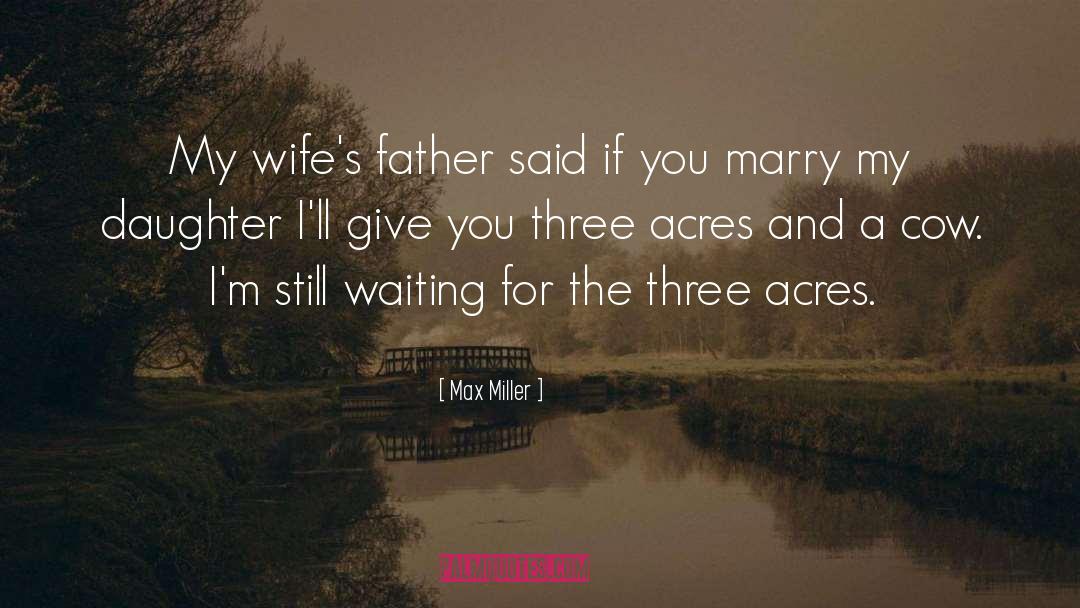 Max Miller Quotes: My wife's father said if