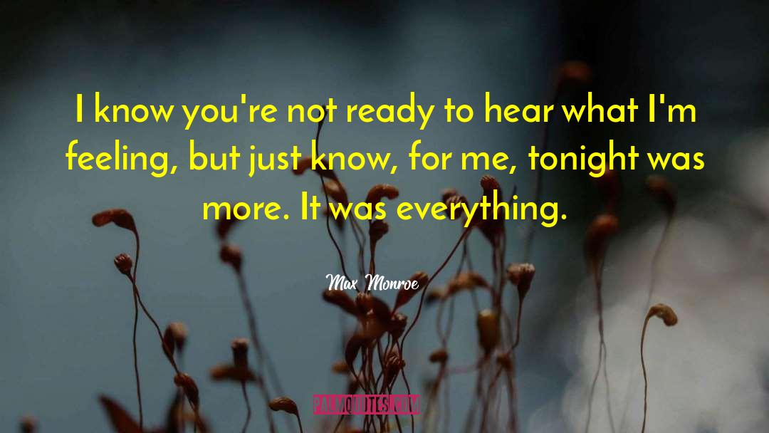 Max Monroe Quotes: I know you're not ready