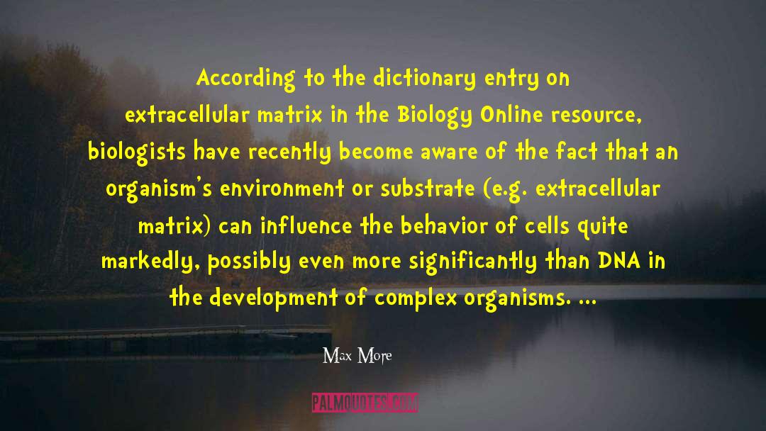 Max More Quotes: According to the dictionary entry
