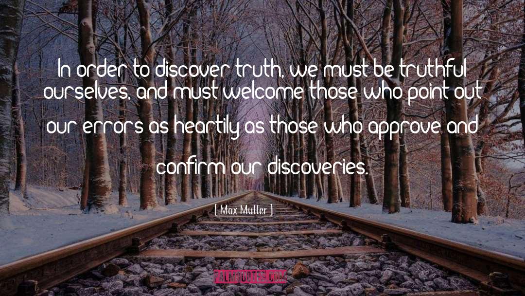 Max Muller Quotes: In order to discover truth,