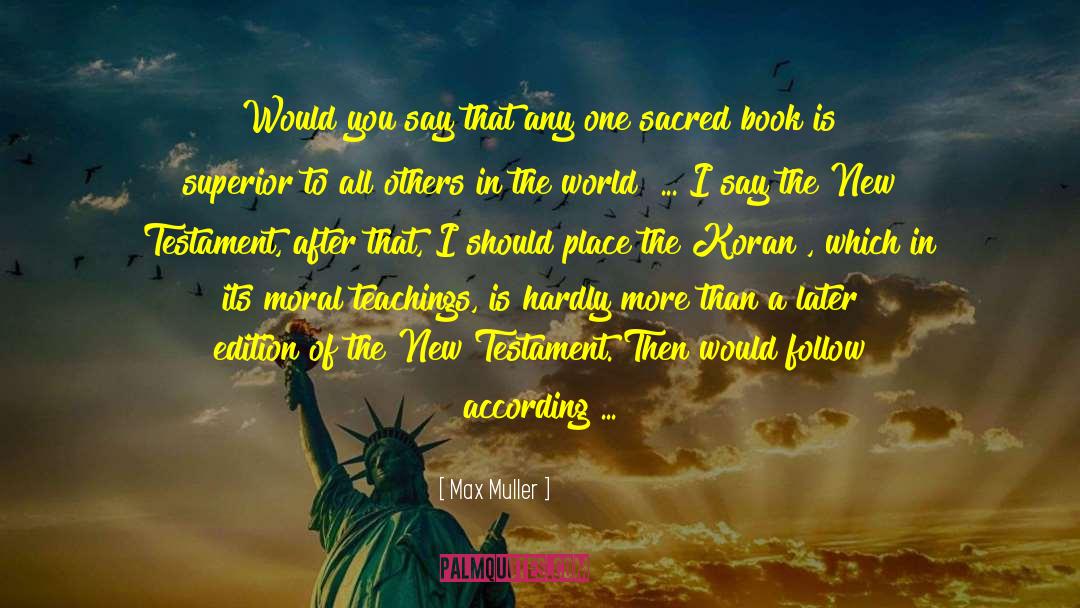 Max Muller Quotes: Would you say that any