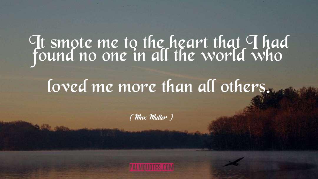 Max Muller Quotes: It smote me to the