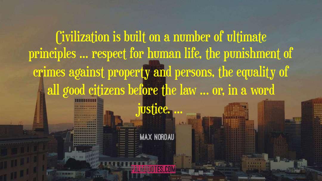 Max Nordau Quotes: Civilization is built on a