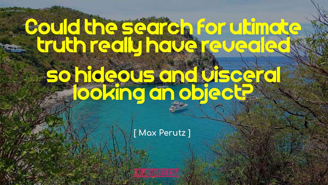 Max Perutz Quotes: Could the search for ultimate