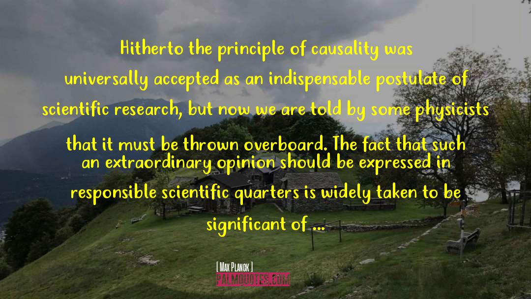 Max Planck Quotes: Hitherto the principle of causality