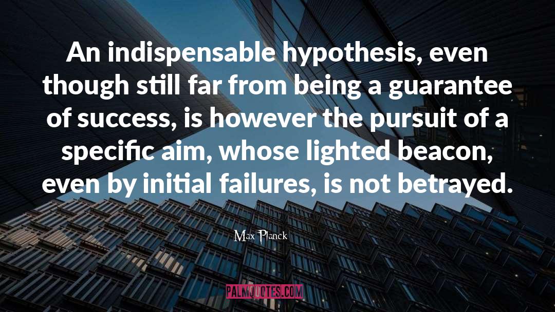 Max Planck Quotes: An indispensable hypothesis, even though