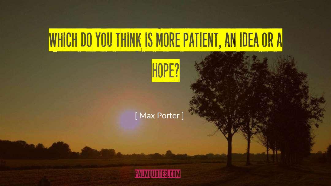 Max Porter Quotes: Which do you think is